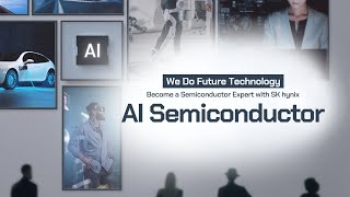 We Do Future Technology Become a Semiconductor Expert with SK hynix – AI Semiconductors [upl. by Roselle]