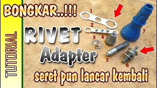 BONGKAR RIVET ADAPTER BIAR LANCAR LAGI [upl. by Ailssa620]