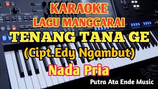 karaoke Tenang Tana Ge  CiptEdy NgambutNada Pria [upl. by Odrick440]