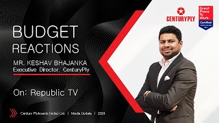 Mr Keshav Bhajanka ED CenturyPly  Budget 2024 Response  Republic TV [upl. by Azil]