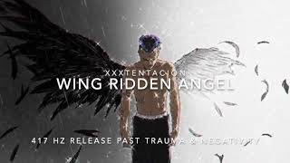 XXXTENTACION  Wing Ridden Angel 417 Hz Release Past Trauma amp Negativity [upl. by Magavern]