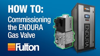 How To Fulton ENDURA Boiler Gas Valve Commissioning [upl. by Eecram225]