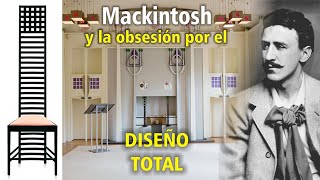 Mackintosh y la obsesión por el DISEÑO TOTAL [upl. by Jun]