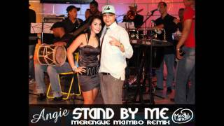 Angie  Stand by me  Merengue Mambo Remix  MedyLandia Copa Records RD [upl. by Ttevi529]