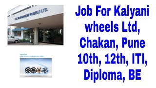 Job For Kalyani Maxion Wheels Pvt Ltd Chakan Pune 10th 12th ITI Diploma BE [upl. by Kerby]