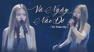 Và Ngày Nào Đó  Vũ Thảo My  Bản Live Cảm Xúc Nhất Tại Sân Khấu Thật Lợi Hại [upl. by Stucker]