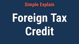 Foreign Tax Credit Definition How It Works Who Can Claim It [upl. by Claudio183]