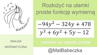 Rozłożyć na ułamki proste funkcję wymierną 94y2324y478y36y25y12 przydatne do całki [upl. by Neiluj]