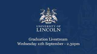 Graduation Livestream Wednesday 11 September 230pm  University of Lincoln [upl. by Annohs]