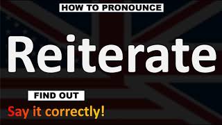 How to Pronounce Reiterate CORRECTLY [upl. by Robbie]