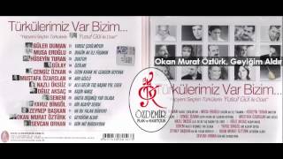 Okan Murat Öztürk amp Yusuf Gül  Geydiğim Aldır  Türkülerimiz Var Bizim [upl. by Arhaz]