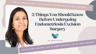 Ask An Endo Surgeon  Things You Should Know Before Undergoing Endometriosis Excision Surgery [upl. by Iniffit]