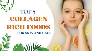 TOP 5 COLLAGEN RICH FOODS FOR SKIN AND HAIR [upl. by Lyle332]