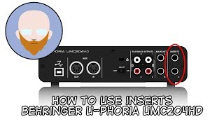 Behringer UMC204HD  Using The Inserts [upl. by Corenda]