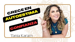 ¿Cómo crecer en autoestima y Confianza  Tania Karam [upl. by Cirek]