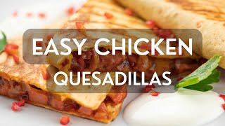 Easy Chicken Quesadillas [upl. by Trbor113]