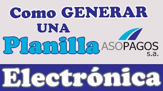 Generar planilla Electrónica ASOPAGOS [upl. by Toogood]