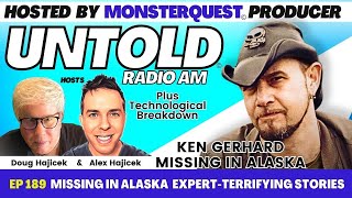 Missing in Alaska Expert  Terrifying Stories with Ken Gerhard  Untold Radio AM 189 [upl. by Atinrahs]