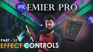 Use of effect controls in premiere pro  Bangla Tutorial  Part 24 [upl. by Hennahane578]