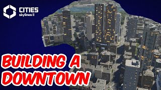 Cities Skylines 2 Building the Downtown High Density Buildings [upl. by Smoot]