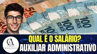 Auxiliar Administrativo Salário QUANTO GANHA DE SALÁRIO um Auxiliar Administrativo [upl. by Louisa638]