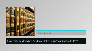 Protección de Derechos Fundamentales en Constitución de 1978 [upl. by Draner]