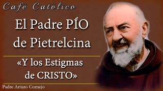 El Padre PÍO de Pietrelcina y los Estigmas de CRISTO  ☕ Café Católico  Padre Arturo Cornejo ✔️ [upl. by Odlavso741]