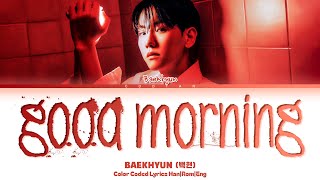 BAEKHYUN 백현 Good Morning Lyrics Color Coded HanRomEng [upl. by Wandis]