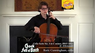 Chock Full OBach Allemande from Cello Suite No 5 in C minor BWV 1011  Roric Cunningham cello [upl. by Dunston]