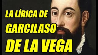 LA LÍRICA DE GARCILASO DE LA VEGA DESCUBRE TODO SOBRE LA VIDA Y OBRA DE ESTE POETA ESPAÑOL [upl. by Noirrad]