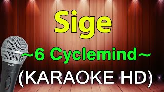 Sige  6 Cyclemind KARAOKE HD [upl. by Durante57]