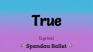 True Lyrics  Spandau Ballet [upl. by Katzen]