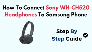 How To Connect Sony WHCH520 Headphones To Samsung Phone [upl. by Akelam642]