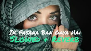 Ik Fasana Ban Gaya Hai  Slowed  Reverb  Jawani Diwani  Emraan Hashmi  Sonu Nigam Sowmya Raoh [upl. by Ettesoj]