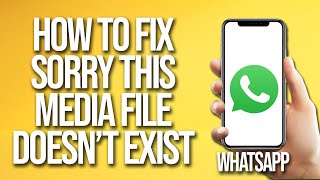 How To Fix WhatsApp Sorry This Media File Doesnt Exist [upl. by Johna]