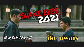 snake eyes 2021 full movie IKO UWAIS [upl. by Auric]