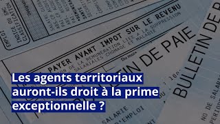 Salaire  les agents territoriaux aurontils droit à la prime exceptionnelle [upl. by Elka638]