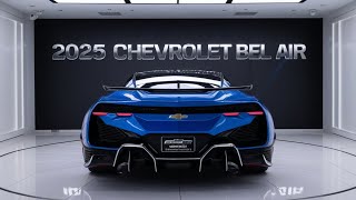 NEW 2025 Chevrolet Bel Air Officially Revealed  FIRST LOOK [upl. by Acirre574]