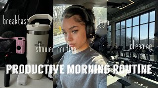 PRODUCTIVE MORNING ROUTINE  gym breakfast cleaning shower routine etc [upl. by Nyrmak]