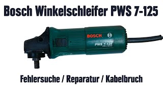 Bosch Winkelschleifer PWS 7125  Fehlersuche  Reparatur  Kabelbruch [upl. by Leor993]