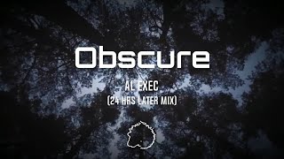 AL Exec  Obscure 24 Hrs Later Mix [upl. by Furr]