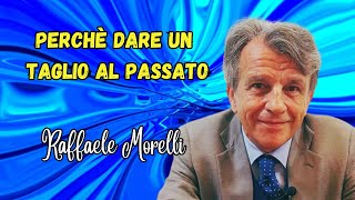 Perché devi dare un colpo di spugna al passato secondo Raffaele Morelli [upl. by Enimzaj]