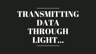 Transmitting Data Through Light [upl. by Kynthia130]