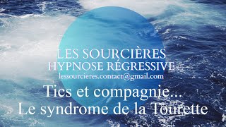 Hypnose régressive  99 Enquête Syndrome de la Tourette  Les Tics [upl. by Lesnah]