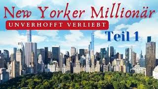 New Yorker Millionär Unerwartete Liebe entfacht  Romantik pur Teil 1 [upl. by Zeiger548]