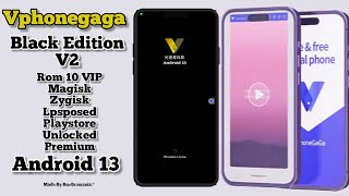 Vphonegaga Black Edition 2 Android 13 vip  R10 Root Magisk Playstore [upl. by Kahlil463]