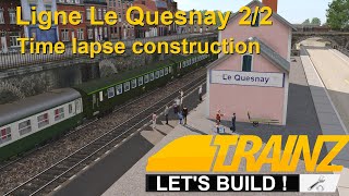 Trainz  TRS19  Time lapse construction  Le Quesnay 22 [upl. by Anrapa]