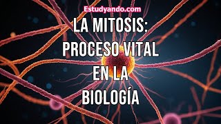 La Mitosis Proceso Vital en la Biología [upl. by Abisha874]