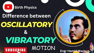 Difference Between Oscillatory and Vibratory motion  oscillation and vibration  SHM BIRTH PHYSICS [upl. by Albina]