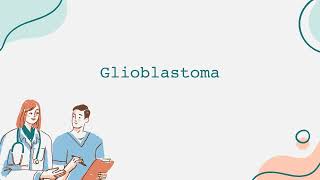 Glioblastoma [upl. by Rossi973]